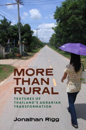 More than Rural: Textures of Thailand’s Agrarian Transformation