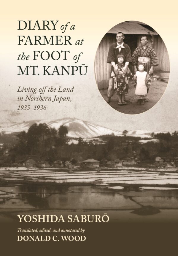 Diary of a Farmer at the Foot of Mt. Kanpū: Living off the Land in Northern Japan