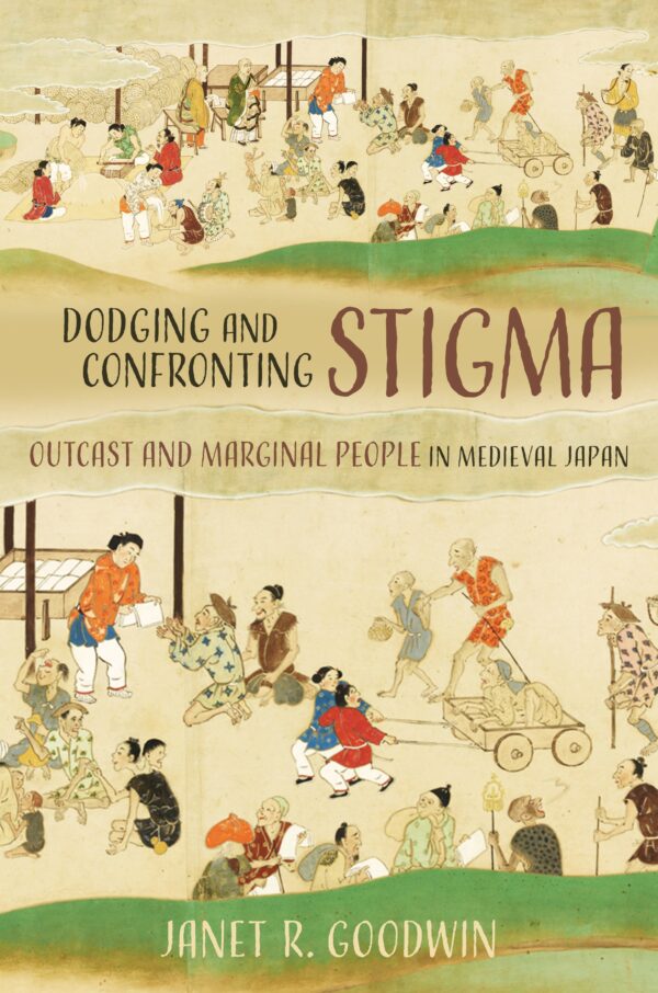 Dodging and Confronting Stigma: Outcast and Marginal People in  Medieval Japan