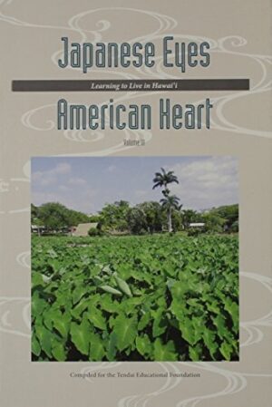 Japanese Eyes American Heart, Volume 3: Learning to Live in Hawai‘i