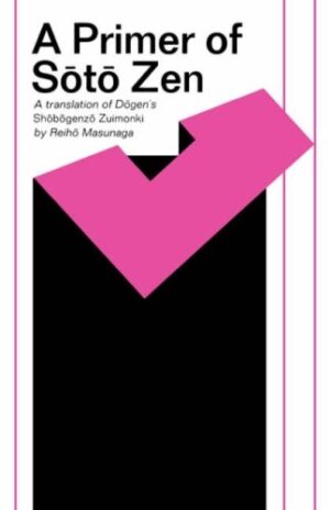 A Primer of Sōtō Zen: A Translation of Dōgen’s Shōbōgenzō Zuimonki