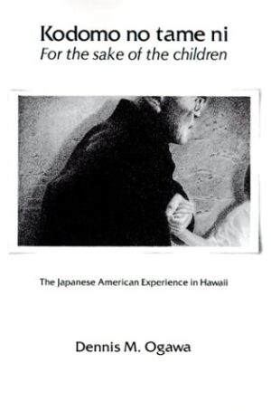 Kodomo No Tame Ni—For the Sake of the Children: The Japanese American Experience in Hawaii