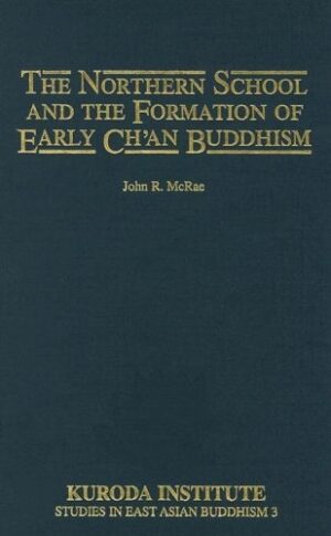 The Northern School and the Formation of Early Ch'an Buddhism