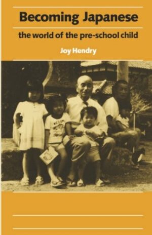 Becoming Japanese: The World of the Pre-School Child