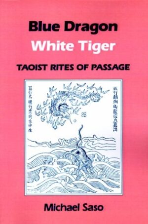 Blue Dragon White Tiger: Taoist Rites of Passage