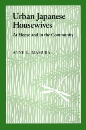 Urban Japanese Housewives: At Home and in the Community