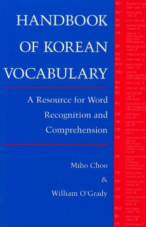 Handbook of Korean Vocabulary: A Resource for Word Recognition and Comprehension