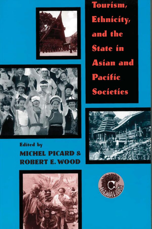 Tourism, Ethnicity, and the State in Asian and Pacific Societies