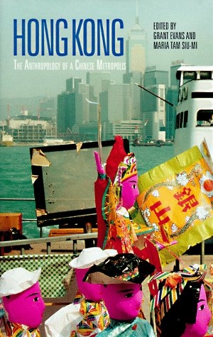 Hong Kong: The Anthropology of a Chinese Metropolis