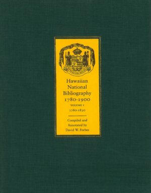 Hawaiian National Bibliography, 1780-1900: Volume 1:  1780-1830