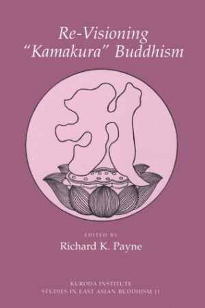 Re-Visioning 'Kamakura' Buddhism