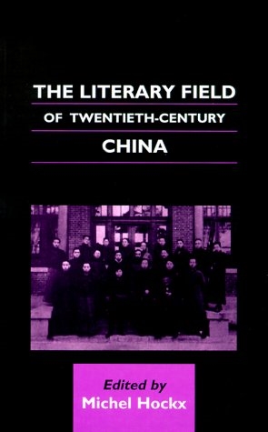 The Literary Field of Twentieth-Century China