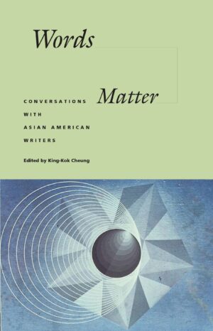 Words Matter: Conversations with Asian American Writers