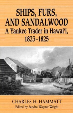 Ships, Furs, and Sandalwood: A Yankee Trader in Hawaii, 1823–1825