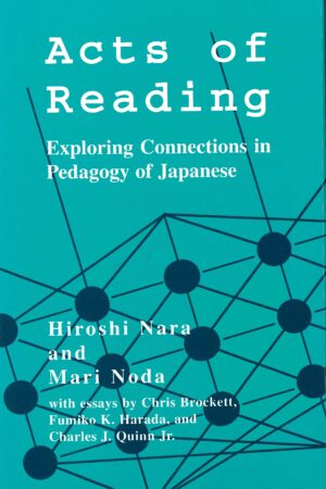 Acts of Reading: Exploring Connections in Pedagogy of Japanese