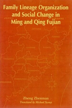 Family Lineage Organization and Social Change in Ming and Qing Fujian