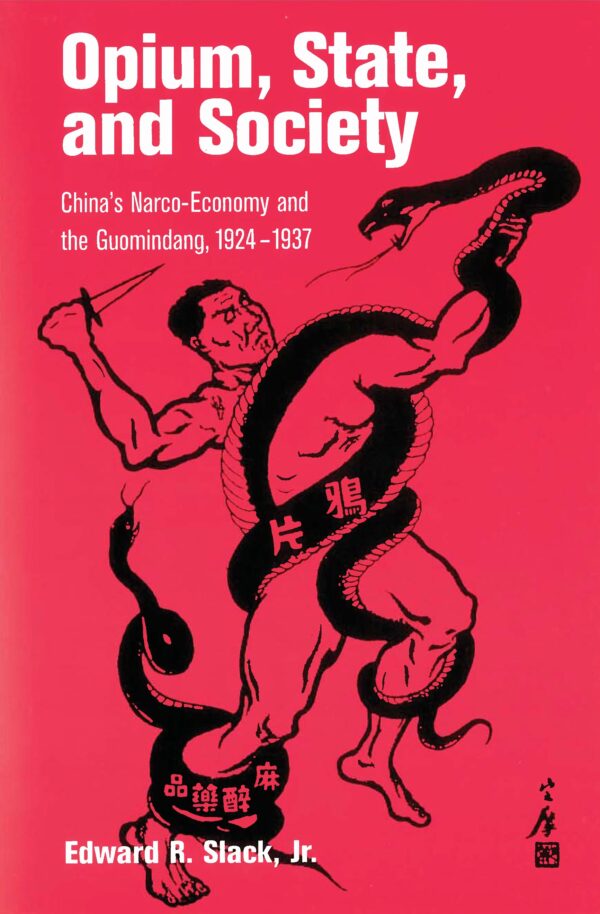 Opium, State, and Society: China's Narco-Economy and the Guomindang, 1924-1937