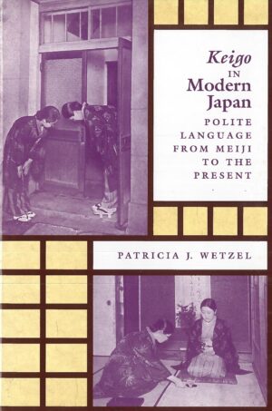 Keigo in Modern Japan: Polite Language from Meiji to the Present