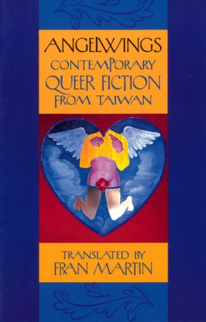 Angelwings: Contemporary Queer Fiction from Taiwan