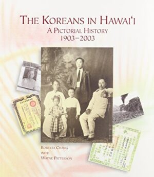 The Koreans in Hawaii: A Pictorial History, 1903-2003