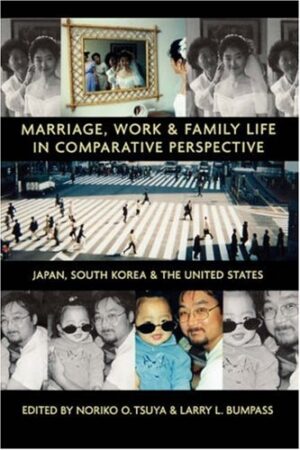 Marriage, Work, and Family Life in Comparative Perspective: Japan, South Korea, and the United States