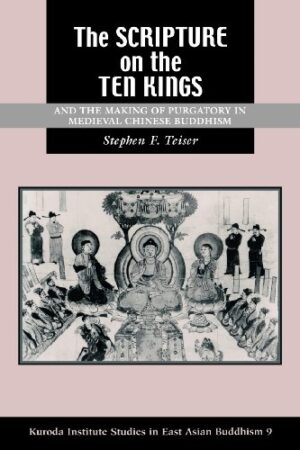 The Scripture on the Ten Kings and the Making of Purgatory in Medieval Chinese Buddhism