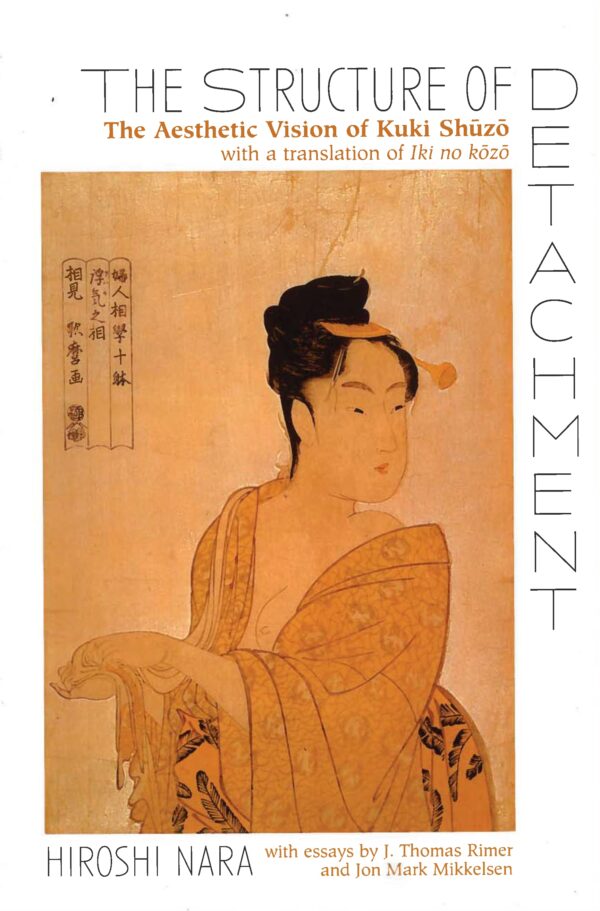 The Structure of Detachment: The Aesthetic Vision of Kuki Shuzo