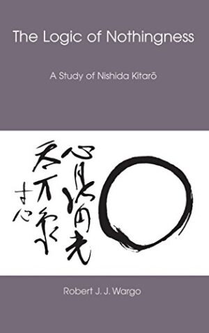 The Logic of Nothingness: A Study of Nishida Kitaro