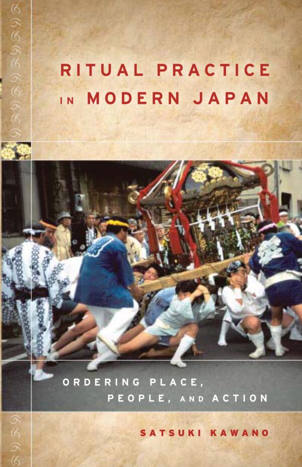 Ritual Practice in Modern Japan: Ordering Place, People, and Action
