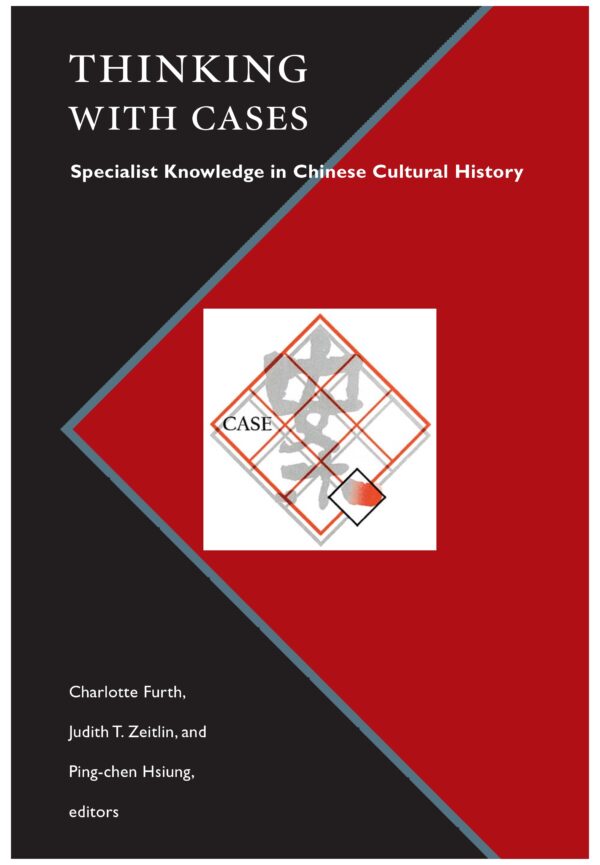 Thinking with Cases: Specialist Knowledge in Chinese Cultural History