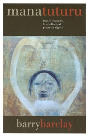 Mana Tuturu: Maori Treasures and Intellectual Property Rights