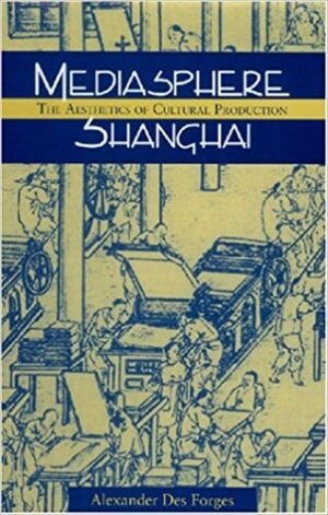 Mediasphere Shanghai: The Aesthetics of Cultural Production