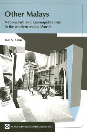 Other Malays: Nationalism and Cosmopolitanism in the Modern Malay World