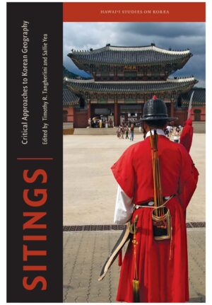 Sitings: Critical Approaches to Korean Geography