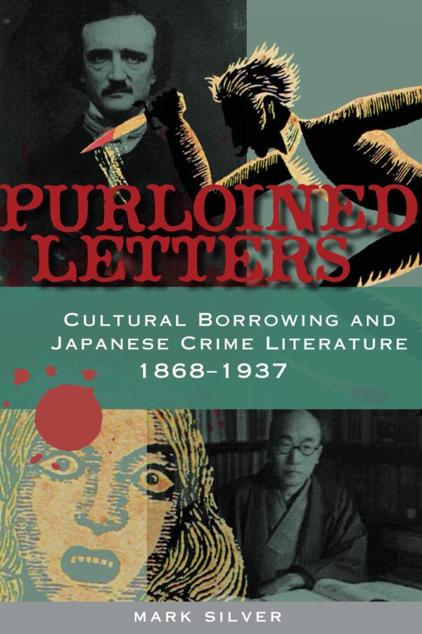 Purloined Letters: Cultural Borrowing and Japanese Crime Literature, 1868–1937