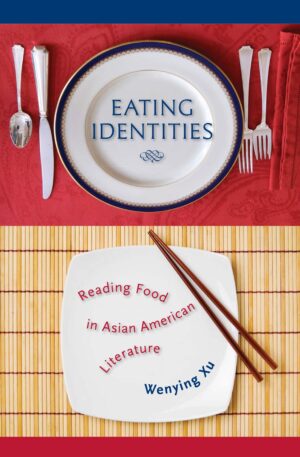 Eating Identities: Reading Food in Asian American Literature