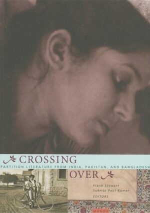 Crossing Over: Stories of Partition from India, Pakistan, and Bangladesh