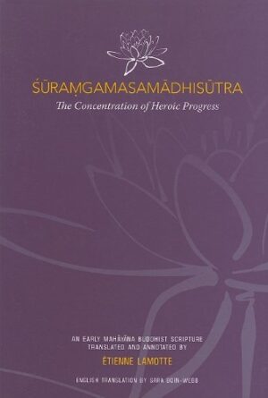 Suramgamasamadhisutra: The Concentration of Heroic Progress