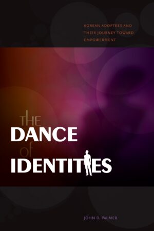 The Dance of Identities: Korean Adoptees and Their Journey toward Empowerment