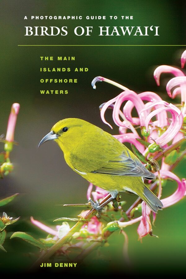 A Photographic Guide to the Birds of Hawaii: The Main Islands and Offshore Waters