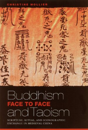 Buddhism and Taoism Face to Face: Scripture, Ritual, and Iconographic Exchange in Medieval China