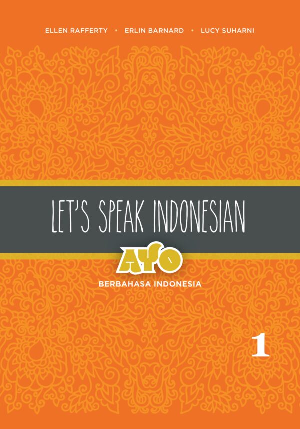 Let’s Speak Indonesian: Ayo Berbahasa Indonesia, Volume 1