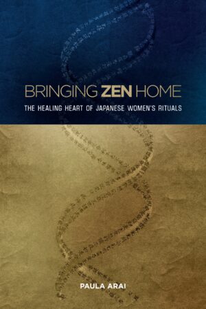 Bringing Zen Home: The Healing Heart  of Japanese Women’s Rituals