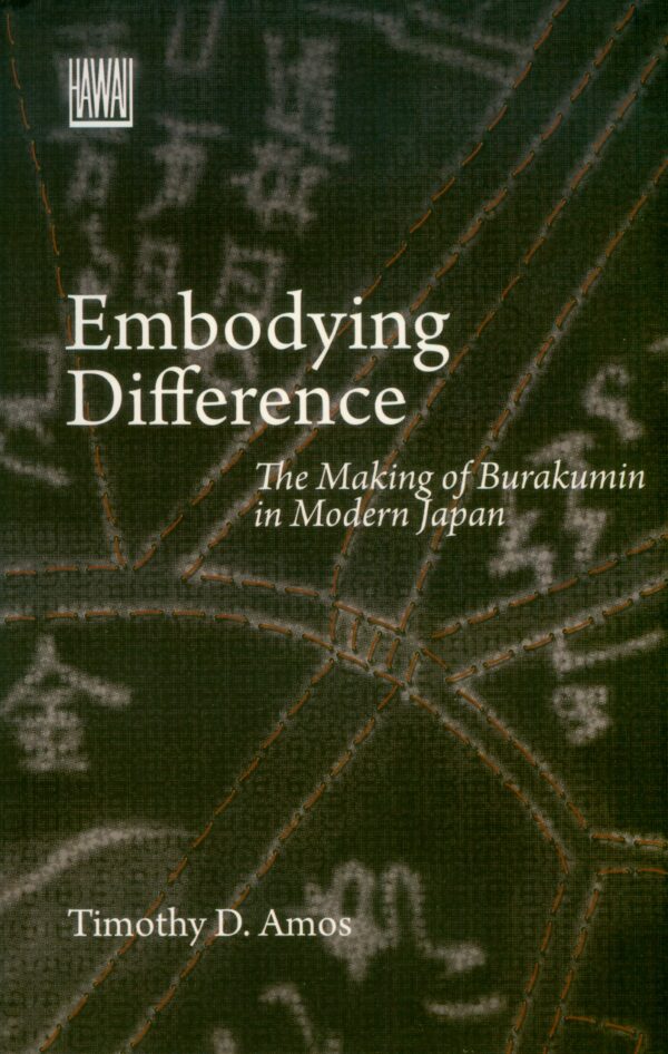 Embodying Difference: The Making of Burakumin in Modern Japan
