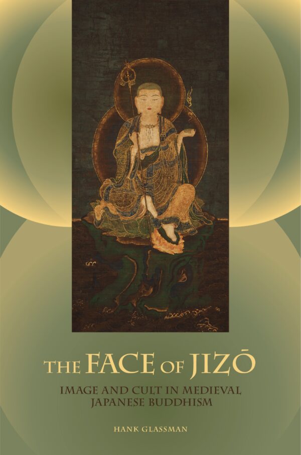 The Face of Jizo: Image and Cult in Medieval  Japanese Buddhism