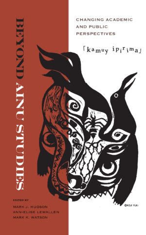 Beyond Ainu Studies: Changing Academic and Public Perspectives