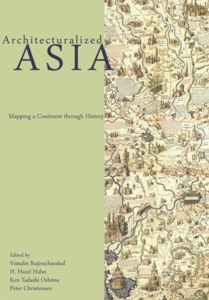 Architecturalized Asia: Mapping a Continent through History