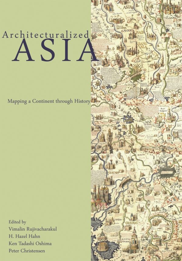 Architecturalized Asia: Mapping a Continent through History