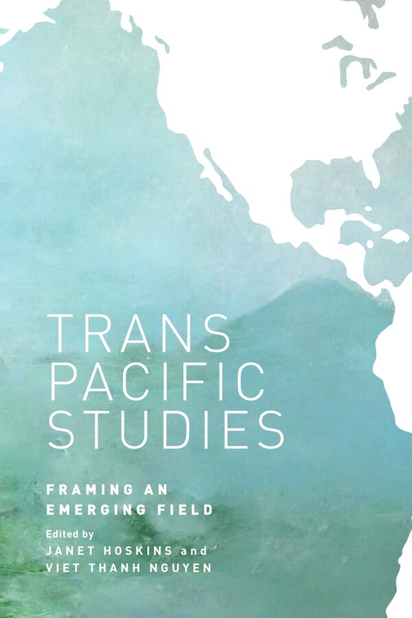 Transpacific Studies: Framing an Emerging Field