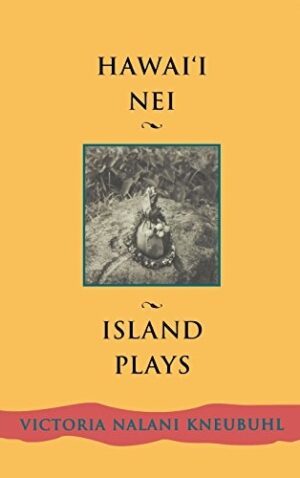 Hawaii Nei: Island Plays